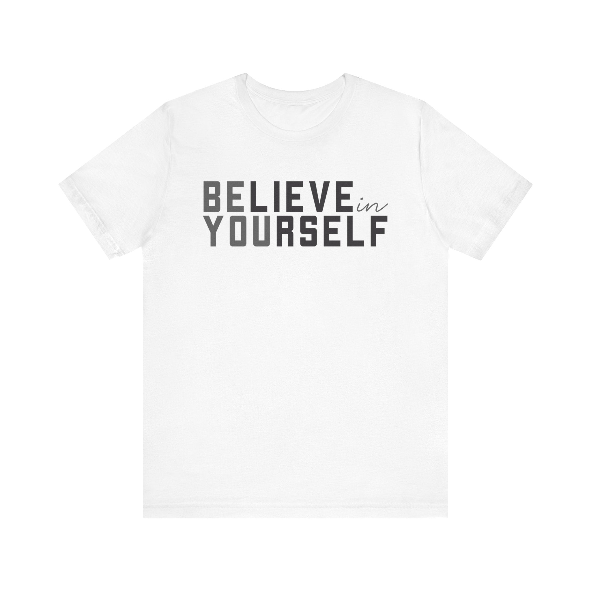 White t-shirt with 'BELIEVE in YOURSELF' text