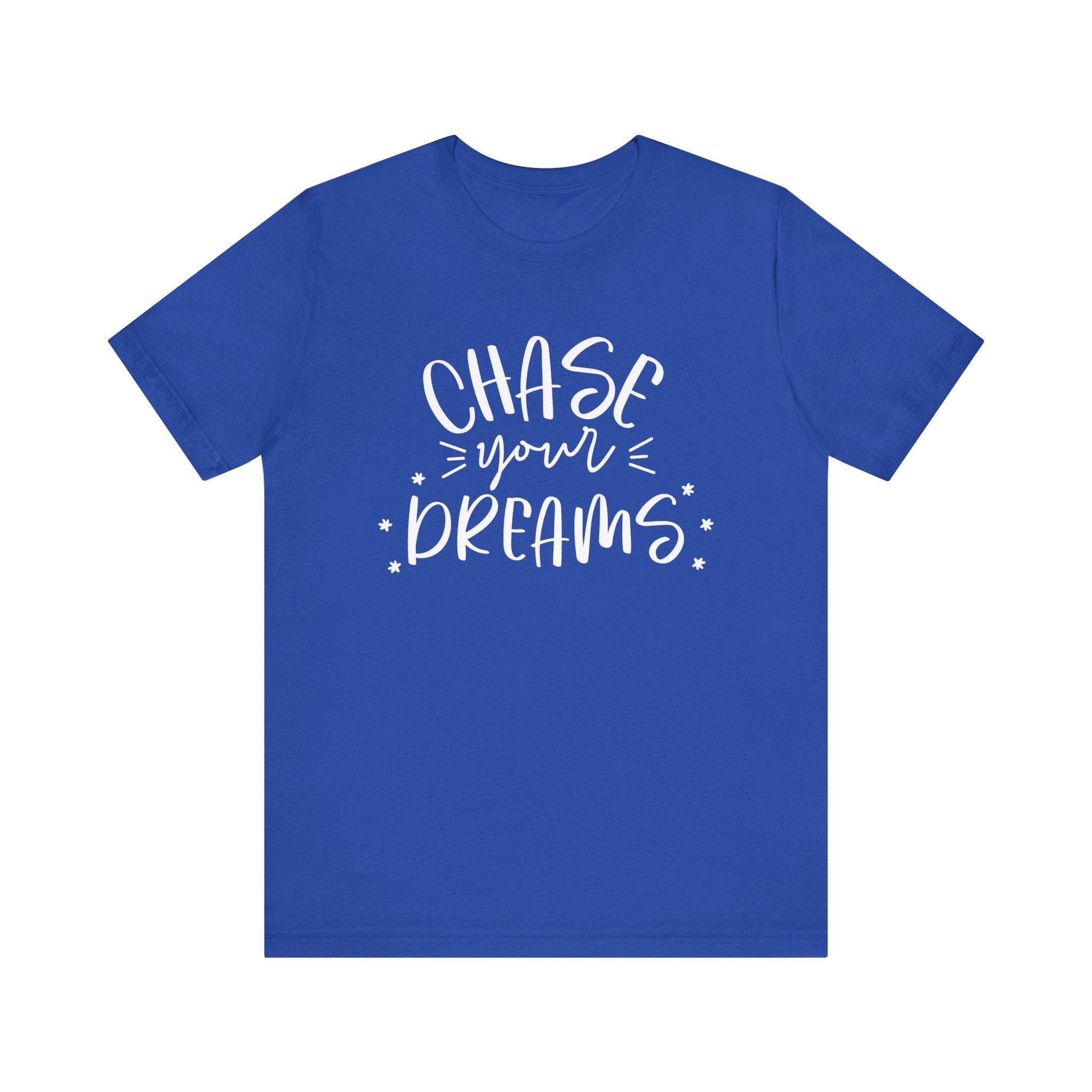 True Royal Blue t-shirt with 'Chase Your Dreams' text
