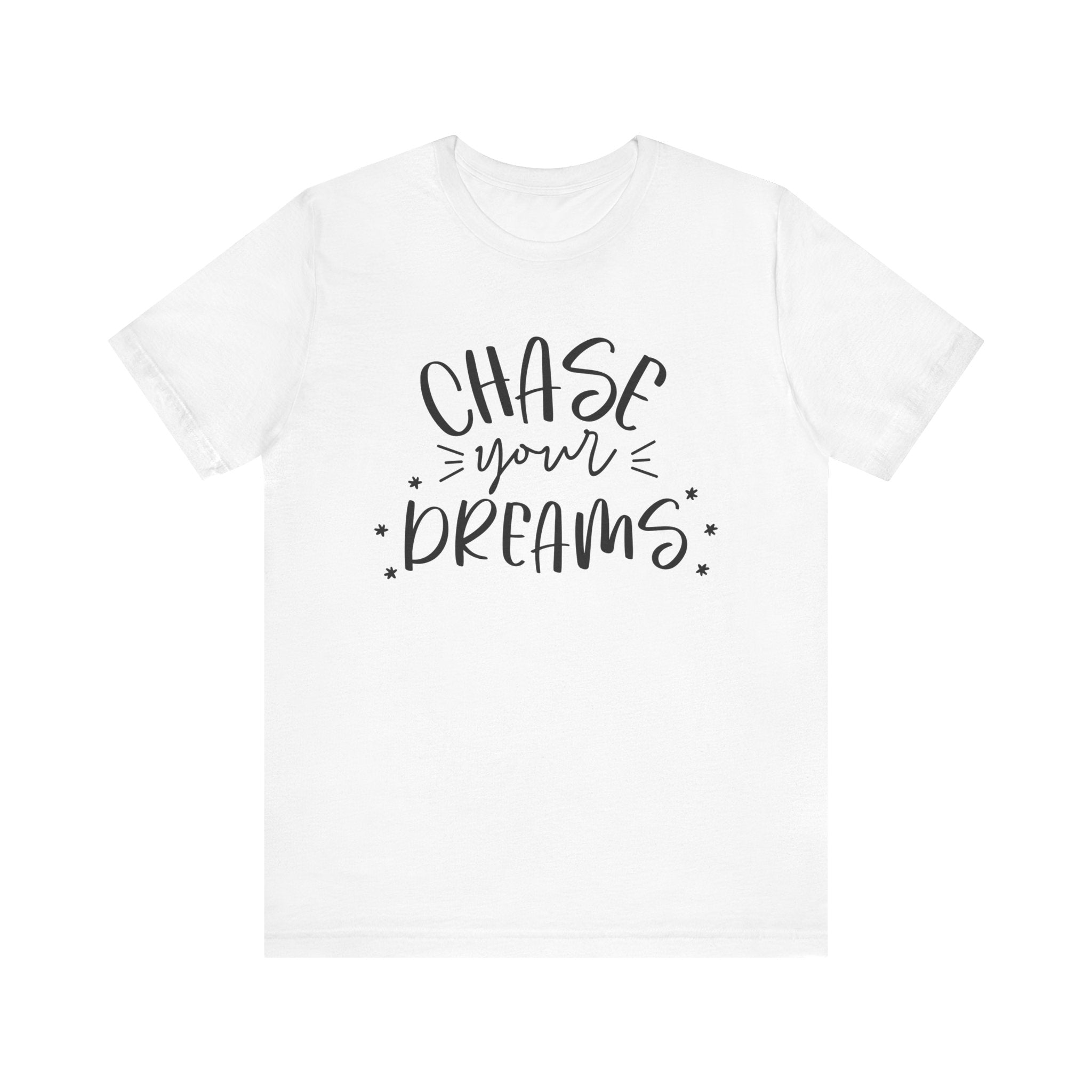 White t-shirt with 'Chase your dreams' text 