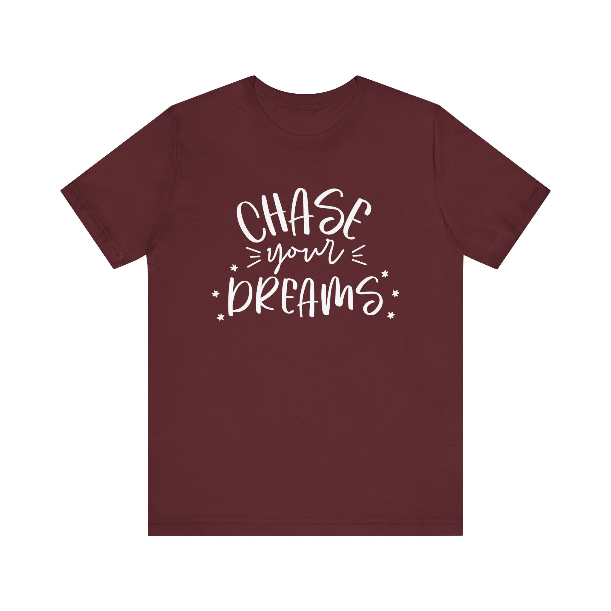 Maroon t-shirt with 'Chase Your Dreams' text 