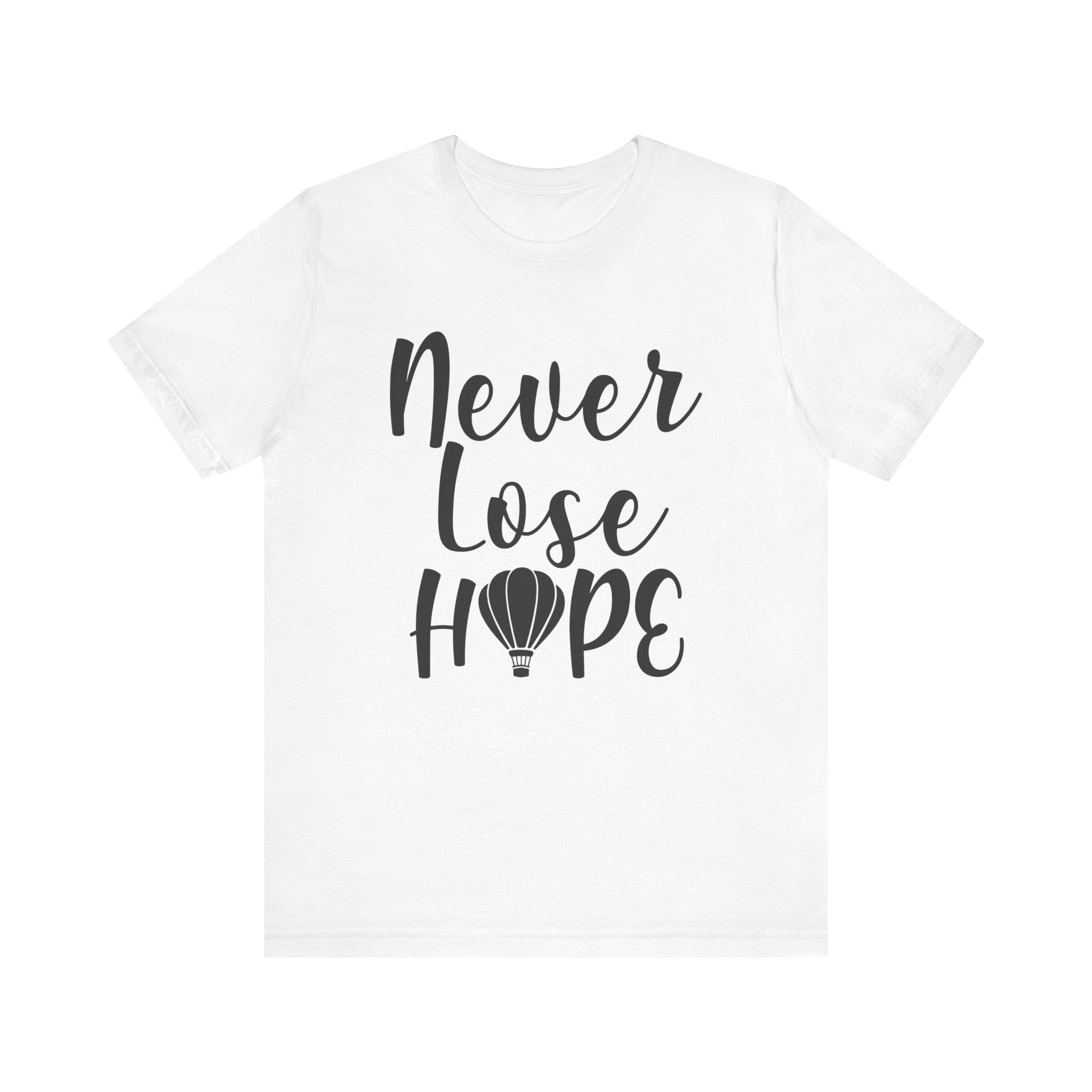 White t-shirt with 'Never Lose Hope' text 