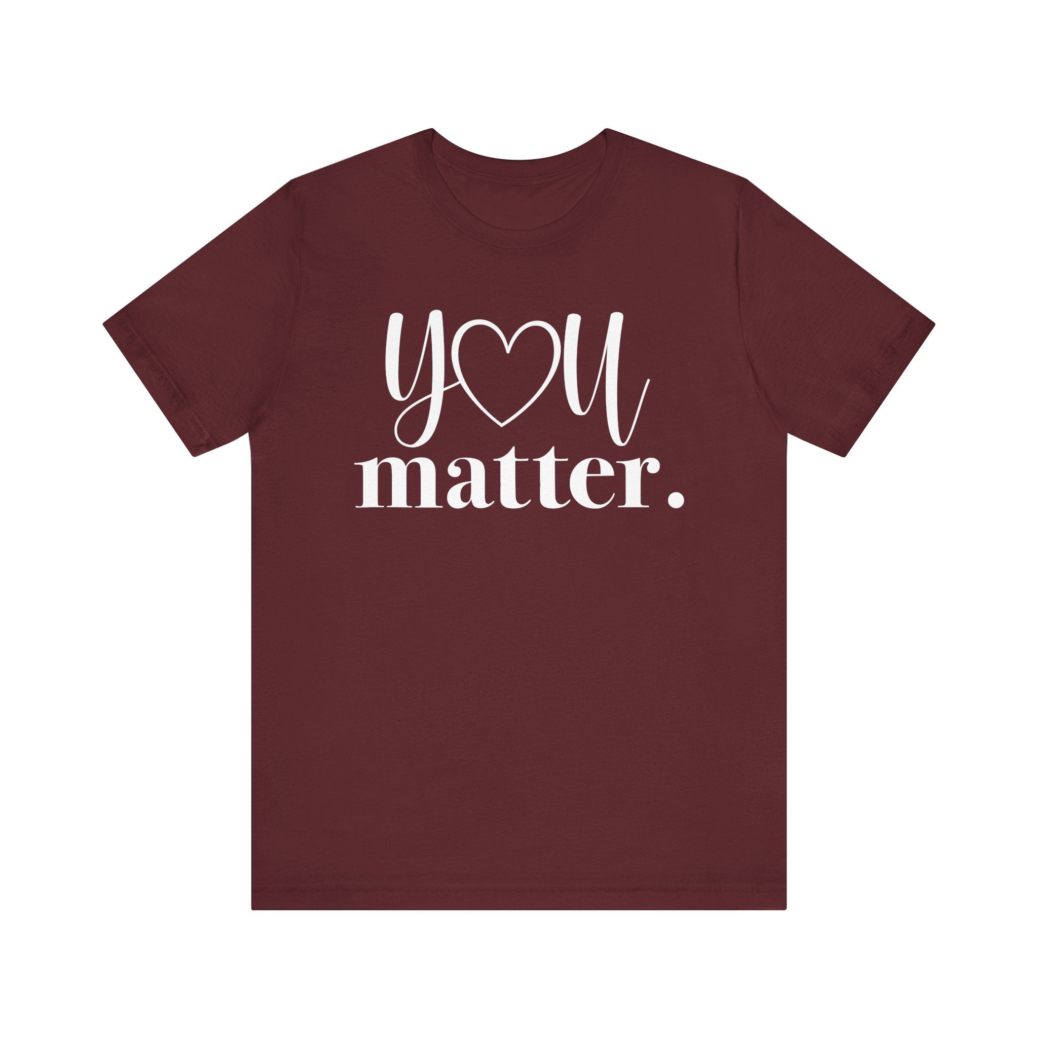 Maroon t-shirt with 'YOU matter.' text 