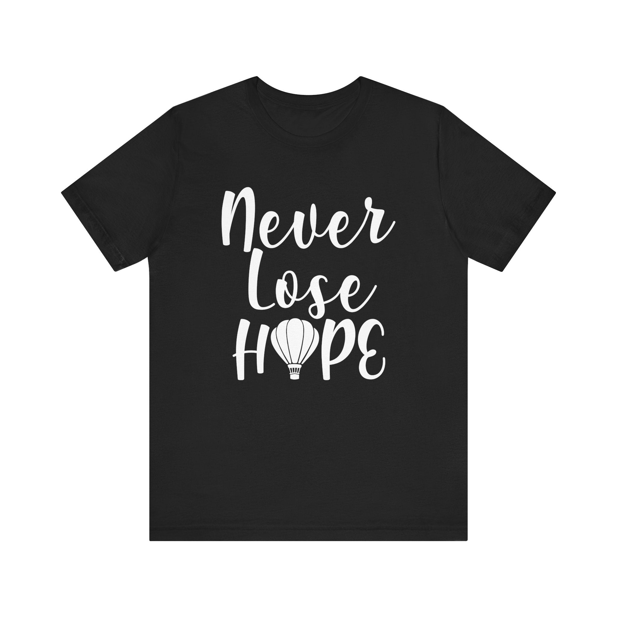 Never Lose Hope Unisex Jersey Short Sleeve T-Shirt